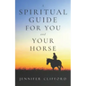 A spiritual guide for you and your horse