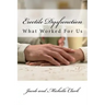 Erectile Dysfunction: What Worked For Us