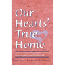 Our Hearts' True Home: Fourteen Warm, Inspiring Stories of Women Discovering the Ancient Christian Faith