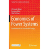 Economics of Power Systems: Fundamentals for Sustainable Energy