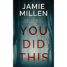 You Did This
