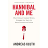 Hannibal and Me: What History's Greatest Military Strategist Can Teach Us About Success and Failure
