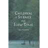 Children of Silence and Slow Time