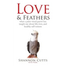 Love & Feathers: What a Palm-Sized Parrot Has Taught Me About Life, Love, and Healthy Self-Esteem
