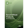 Durum Wheat Products: Recent Advances