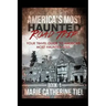 America's Most Haunted Road Trip: Your Travel Guide to America's Most Haunted Sites