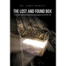 The Lost and Found Box: A Provocative Exploration about Rediscovering Happiness and the Real You!
