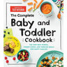 The Complete Baby and Toddler Cookbook: The Very Best Purees, Finger Foods, and Toddler Meals for Happy Families