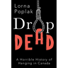 Drop Dead: A Horrible History of Hanging in Canada