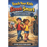Teach your kids to be Street-smart: 200 Practical Lessons for Kids to Thrive in a Complex World