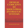 Design Concepts in Industrial Hydraulic Systems: In the English Units