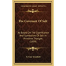 The Covenant of Salt: As Based on the Significance and Symbolism of Salt in Primitive Thought (1899)