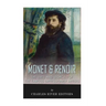 Monet & Renoir: The Lives and Legacies of the Famous Impressionist Artists