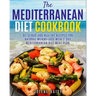 The Mediterranean Diet Cookbook: Delicious and Healthy Recipes for Natural Weight Loss with 7-Day Mediterranean Diet Meal Plan (Healthy Lifestyle Cook