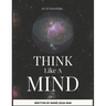 Think Like A Mind: Act In Knowledge