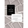 The Race Card: How Bluffing about Bias Makes Race Relations Worse