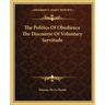 The Politics of Obedience the Discourse of Voluntary Servitude