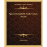 Queen Elizabeth and Francis Bacon