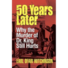 50 Years Later: Why the Murder of Dr. King Still Hurts