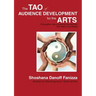 The Tao of Audience Development for the Arts: Philosophies About Audience Development Five Years in the Making