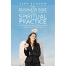 The Business Side of a Spiritual Practice: A Marketing & Public Relations Guide for the Spiritual Business