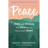 Peace: Hope and Healing for the Anxious Momma's Heart