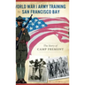 World War I Army Training by San Francisco Bay: The Story of Camp Fremont