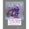 Needle Felting - to the Point: Needle Felting Techniques