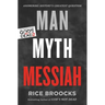 Man, Myth, Messiah: Answering History's Greatest Question