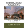 The Railway Children.( Is a children's book by: Edith Nesbit ) (Children's Classi