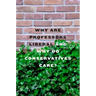 Why Are Professors Liberal and Why Do Conservatives Care?