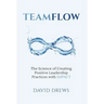Teamflow: The Science of Creating Positive Leadership Practices with IMPACT