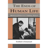 The Ends of Human Life: Medical Ethics in a Liberal Polity