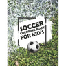 Soccer Coloring Book For Kids: Soccer Lovers Colouring Book for Kids, Children, Players, Boys & Girls, Age 4-8, 8-12 - Kids Football Activity Book
