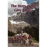 The Story of the Giro d'Italia: A Year-by-Year History of the Tour of Italy, Volume Two: 1971-2011