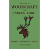 The Book Of Woodcraft And Indian Lore (Legacy Edition): A Classic Manual On Camping, Scouting, Outdoor Skills, Native American History, And Nature Fro