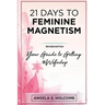 21 Days to Feminine Magnetism: Your Guide to Getting #Wifedup