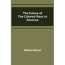 The Future of the Colored Race in America