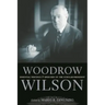 Woodrow Wilson: Essential Writings and Speeches of the Scholar-President