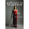 Worrier to Warrior: A Mother's Journey from Fear to Faith