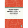 The Philosophy and Psychology of Ambivalence: Being of Two Minds