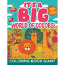 It's a Big World of Colors!: Coloring Book Giant