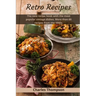 Retro Recipes: The new recipe book with the most popular vintage dishes. More than 60 recipes from the 1950s.