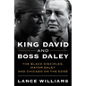 King David and Boss Daley: The Black Disciples, Mayor Daley, and Chicago on the Edge