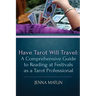 Have Tarot Will Travel: A Comprehensive Guide to Reading at Festivals as a Tarot