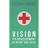 Vision - Its Development in Infant and Child