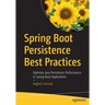 Spring Boot Persistence Best Practices: Optimize Java Persistence Performance in Spring Boot Applications