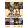 Viking Tales and Sagas: The Captivating Tale of Ragnar Lothbrok, Ivar the Boneless, Lagertha, and More as well as Other Legendary Stories of V