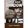 Cast a Giant Shadow: Hollywood Movie Great Ted White and the Evolution of American Movies and TV in the 20th Century