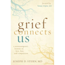 Grief Connects Us: A Neurosurgeon's Lessons on Love, Loss, and Compassion
